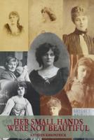 Her Small Hands Were Not Beautiful: Poems 0989082636 Book Cover