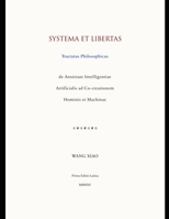 Systema et Libertas: Tractatus Philosophicus de Anxietate Intelligentiae Artificialis ad Co-creationem Hominis et Machinae (Latin Edition) B0FJ64WNL5 Book Cover