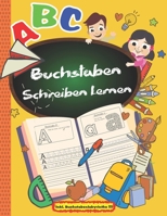 Buchstaben Schreiben Lernen: Lerne das Alphabet mit Druckschrift / Übungsheft für Vorschulkinder und Grundschulkinder / Ativitätenheft für Kinderga B087SJT193 Book Cover
