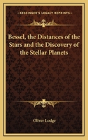 Bessel, the Distances of the Stars and the Discovery of the Stellar Planets 142536683X Book Cover