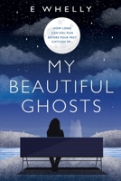 My Beautiful Ghosts 1777722217 Book Cover