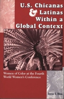 U.S. Chicanas and Latinas Within a Global Context: Women of Color at the Fourth World Women's Conference 0275956245 Book Cover