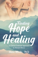 Finding Hope and Healing A Christ-Centered Approach to Mental Illness B0CMJXWS8F Book Cover