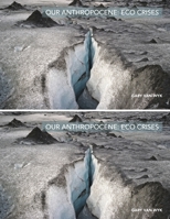 Our Anthropocene: Eco Crises 1387693247 Book Cover