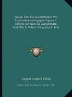 Einiges Uber Die Ausfuhrbarkeit Von Eisenbahnen In Bergigen Gegenden; Einiges Von Noch Zu Wunschenden Und, Wie Es Scheint, Moglichen (1842) 1167617878 Book Cover
