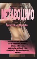 Metabolismo: Verit� e Bugie - Metabolismo per tutti: cos'� e come funziona, dieta, alimenti, esercizio, stile di vita, strategie, dimagrimento, salute 1096507315 Book Cover