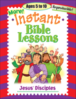 MORE INSTANT BIBLE LESSONS--JESUS' DISCIPLES 1584110171 Book Cover