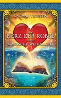 Das Herz der Robbe und die magische Weihnacht: Wenn Träume wahr werden B0FTWVY15S Book Cover