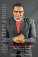 Identity Crisis: The Debilitating Disease of the Church B0BX8ZJW8S Book Cover