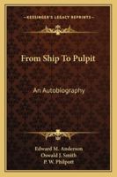 From Ship To Pulpit: An Autobiography 1432598538 Book Cover