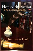 Honey Branches: The Meade Estate 146647596X Book Cover