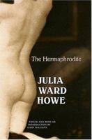 The Hermaphrodite (Legacies of Nineteenth-Century American Women Writers) 0803218877 Book Cover