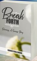 Break Forth: Becoming a Success Story 1966141300 Book Cover