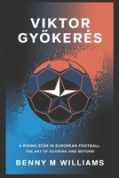 Viktor Gyökeres: A Rising Star in European Football-The Art of Scoring and Beyond B0DPCF9R9S Book Cover