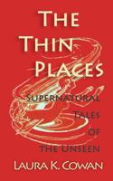 The Thin Places: Supernatural Tales of the Unseen 1495266346 Book Cover