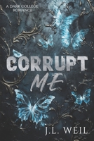 Corrupt Me: A Dark College Romance B0DR84TCN8 Book Cover