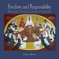 Freedom and Responsibility: Weaving the Threads of Dominican Spirituality 1925309533 Book Cover