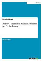 Betty TV - Interaktives Mitmach-Fernsehen per Fernbedienung 3640970586 Book Cover