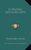 Le Drapeau Tricolore... 1022620487 Book Cover