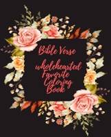 Bible Verse wholehearted Favorite Coloring Book: Coloring Book for Adults 25 color pages Inspirational & Motivational Scripture Girls women 7.5*9.25 B08J5HFW9X Book Cover