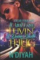 It Ain't Easy Luvin' A Down South Thug B08B33T4B3 Book Cover