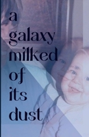 A Galaxy Milked of its Dust 1458398021 Book Cover