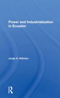 Power and Industrialization in Ecuador 0367284049 Book Cover