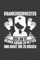 Krankenschwester Mein Job ist deinen Arsch zu retten und nicht ihn zu k�ssen: Jahres-Kalender f�r das Jahr 2020 Terminplaner Organizer 1707732825 Book Cover