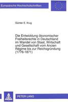 Die Entwicklung Oekonomischer Freiheitsrechte in Deutschland Im Wandel Von Staat, Wirtschaft Und Gesellschaft Vom Ancien Régime Bis Zur Reichsgruendun 3631470835 Book Cover