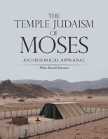 The Temple Judaism of Moses: An Historical Appraisal 1663262071 Book Cover