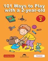101 Ways to Play with a 2-Year-Old: Educational Fun for Toddlers and Parents 1623211131 Book Cover