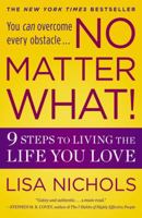No Matter What!: 9 Steps to Living the Life You Love 0446538469 Book Cover