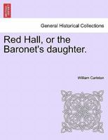 Red Hall, or The Baronet's Daughter 1523972343 Book Cover