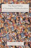 The Racial Politics of Australian Multiculturalism: White Nation, Against Paranoid Nationalism & Later Writings 0645717991 Book Cover