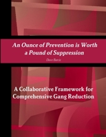 An Ounce of Prevention Is Worth a Pound of Suppression a Collaborative Framework for Comprehensive Gang Reduction 1304791548 Book Cover
