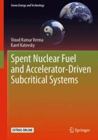 Spent Nuclear Fuel and Accelerator-Driven Subcritical Systems 9811075026 Book Cover