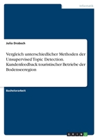 Vergleich unterschiedlicher Methoden der Unsupervised Topic Detection. Kundenfeedback touristischer Betriebe der Bodenseeregion 3346610217 Book Cover