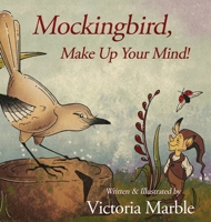 Mockingbird, Make Up Your Mind! 1633737977 Book Cover