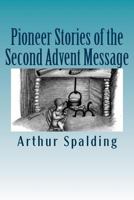 Pioneer Stories of the Second Advent Message 1497561957 Book Cover