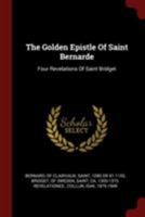 The Golden Epistle of Saint Bernarde: Four Revelations of Saint Bridget 035340120X Book Cover