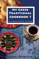 My Greek Traditional Cook Book 1 149613219X Book Cover