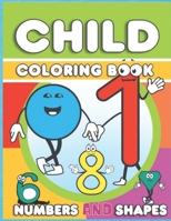 Child Coloring Book Numbers And Shapes: Toddler Coloring book, Child Coloring Book Numbers And Shapes Toddler Coing Book, Acquaintance With Numblorers ... Preschool Preparation, Activity Learning . B08SFVPZFM Book Cover