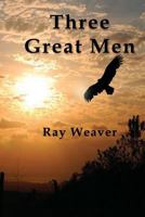 Three Great Men 1535364823 Book Cover