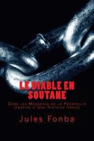 Le Diable En Soutane: Dans les Meandre De la Pedophilie (Inspire D'Une Histoire Vraie) 1530474205 Book Cover