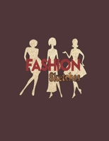 Fashion Sketches: For Fashion Designers 132 Blank Pages for Fashion Illustrations with a few blank pages for notes & photographs 1658889657 Book Cover