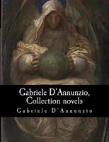 Gabriele d'Annunzio, Collection Novels 154424164X Book Cover