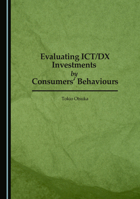 Evaluating ICT/DX Investments by Consumers' Behaviours 1036417506 Book Cover