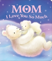 Mom I Love You So Much Board Book 1642690740 Book Cover