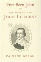 Free-Born John: A Biography of John Lilburne 1013516109 Book Cover