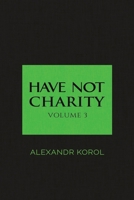 Have Not Charity 1035889277 Book Cover